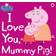 Peppa Pig: I Love You, Mummy Pig