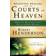 Receiving Healing from the Courts of Heaven: Removing Hindrances that Delay or Deny Healing (Paperback, 2018)