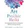 The Art of Psychic Reiki: Developing Your Intuitive and Empathic Abilities for Energy Healing