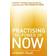 Practising The Power Of Now: Meditations, Exercises and Core Teachings from The Power of Now (Paperback, 2002)