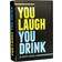 You Laugh You Drink
