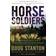 Horse Soldiers: The Extraordinary Story of a Band of US Soldiers Who Rode to Victory in Afghanistan (Paperback, 2010)