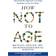 How Not to Age (Paperback, 2023)