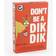 Don't Be A Dik Dik