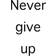 canvasbutik Never Give Up Black/White Poster 13x18cm