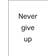 canvasbutik Never Give Up Black/White Poster 13x18cm
