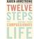 Twelve Steps to a Compassionate Life (Häftad, 2011)