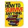 How to Survive Anything (Häftad, 2011)