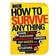 How to Survive Anything (Häftad, 2011)