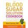 The Blood Sugar Solution Cookbook: More Than 175 Ultra-Tasty Recipes for Total Health and Weight Loss (Hardcover, 2013)