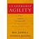 Leadership Agility: Five Levels of Mastery for Anticipating and Initiating Change (Inbunden, 2006)