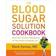 The Blood Sugar Solution Cookbook: More Than 175 Ultra-Tasty Recipes for Total Health and Weight Loss (Hardcover, 2013)