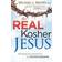 real kosher jesus revealing the mysteries of the hidden messiah (Paperback, 2012)