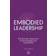 Embodied Leadership: The Somatic Approach to Developing Your Leadership (Paperback, 2013)