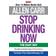 Stop Drinking Now: The Easy Way (Paperback, 2014)