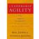 Leadership Agility: Five Levels of Mastery for Anticipating and Initiating Change (Inbunden, 2006)