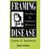 Framing Disease: Studies in Cultural History (Paperback, 1992)