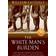 White mans burden - why the wests efforts to aid the rest have done so much (Häftad, 2007)