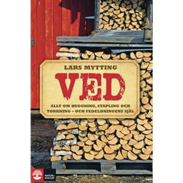 Ved: allt om huggning, stapling och torkning - och vedeldningens själ (Inbunden)