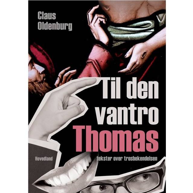 Til den vantro Thomas: tekster over trosbekendelsen (Hæftet, 2010)