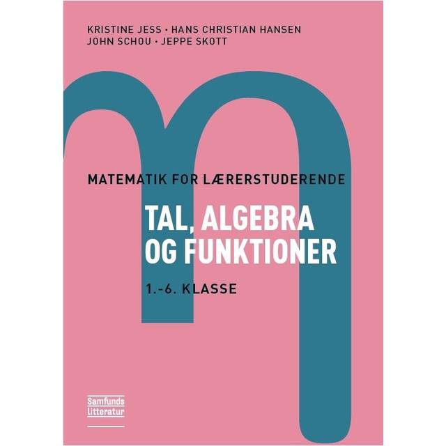 Matematik for lærerstuderende - 1.-6. klassetrin: tal, algebra og funktioner (Bind 1) (Hæftet, 2013)