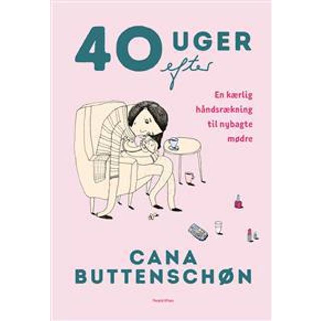 40 uger efter: En kærlig håndsrækning til nybagte mødre (Indbundet, 2017) - Hvornår kan baby hvad? - Babyhelp.dk