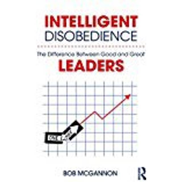 Intelligent Disobedience The Difference between Good and Great Leaders