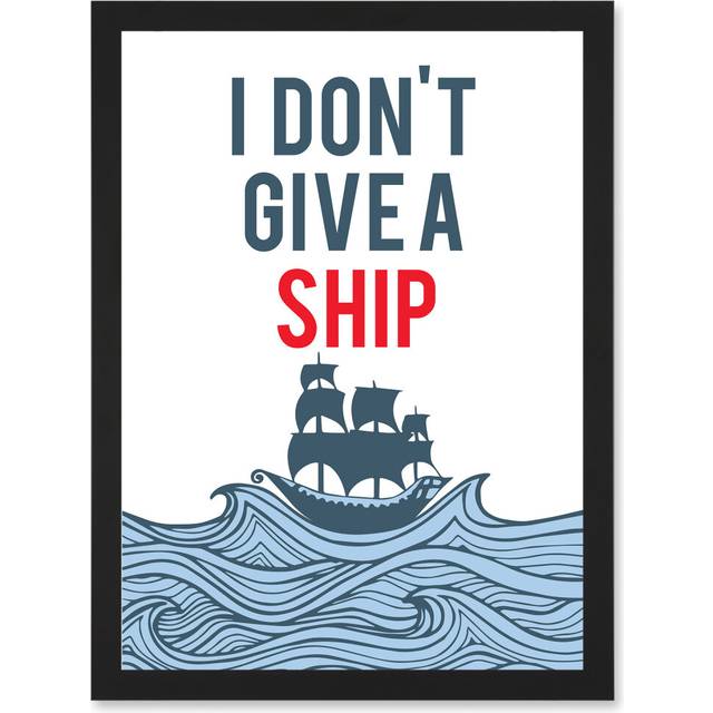 Quote Don't Give A Ship Funny Artwork Framed Wall Art Print A4 - Black - One Size