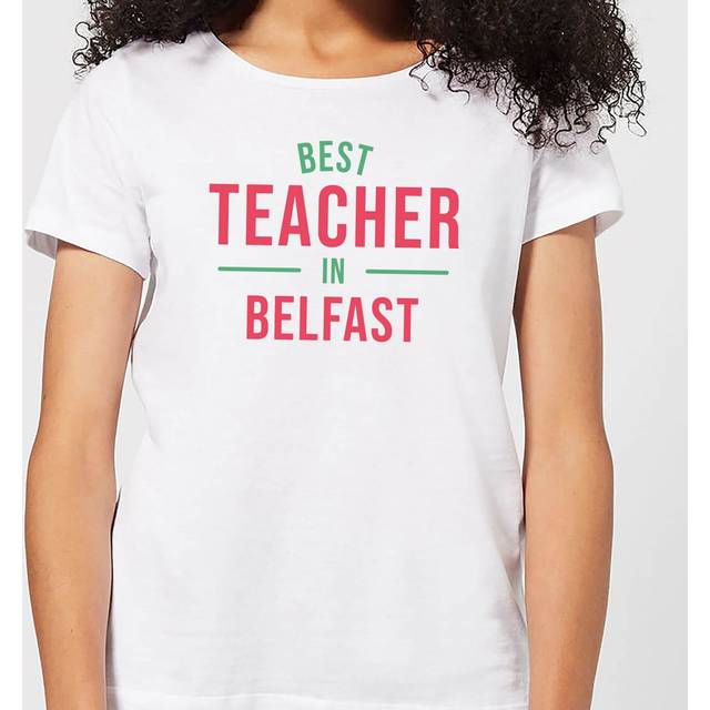 Best Teacher In Belfast Women's T-Shirt - White - S - White