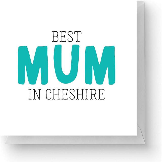 Best Mum In Cheshire Square Greetings Card (14.8cm x 14.8cm)