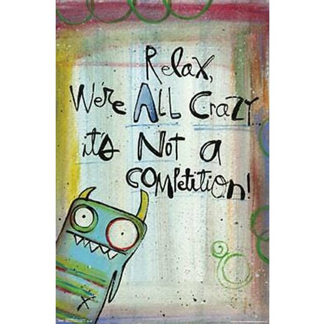 Relax We're All Crazy.. Poster Lynn Sanchelli