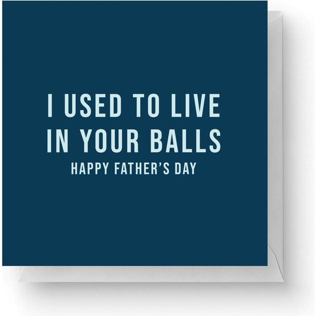 I Used To Live In Your Balls Square Greetings Card (14.8cm x 14.8cm)