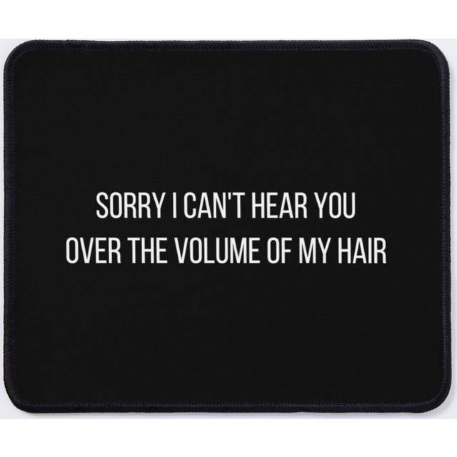 Mouse Pad Sorry I Can't Hear You Over The Volume Of My Hair - funny hair stylist slogan 11.8 x 9.8 inch Computer Mat Gaming Office Mousepad