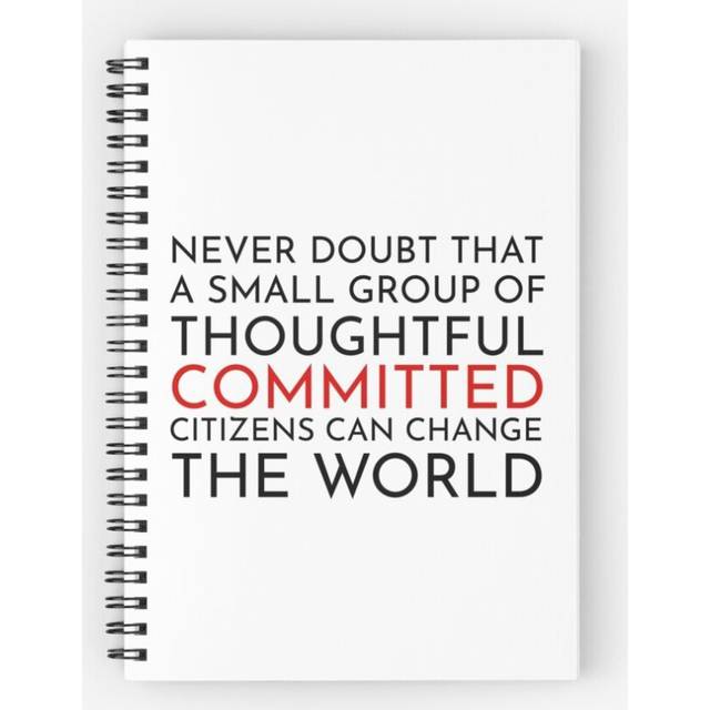 Spiral Notebook Never doubt that a small group of thoughtful committed citizens can change the world. The West Wing A5 120 Pages