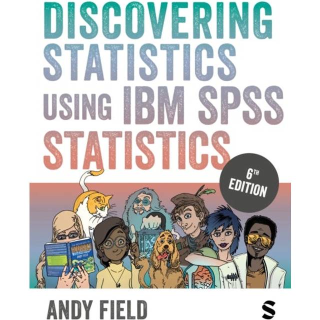 Discovering Statistics Using IBM SPSS Statistics Andy Field