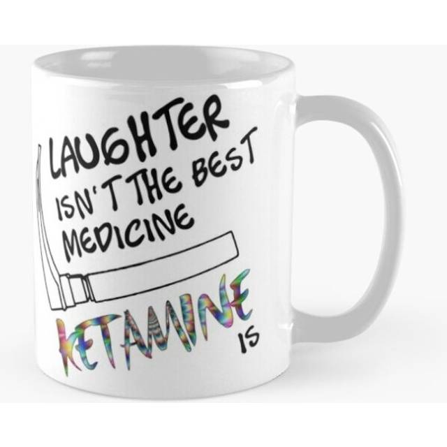 Mugs 11oz Laughter isnt the Best Medicine Ketamine Is Coffee Ceramic Mug Funny Anniversary Novelty Christmas Gift