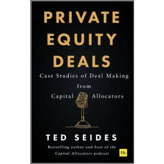 Private Equity Deals: Case Studies of Deal. Ted Seides (Hæftet)