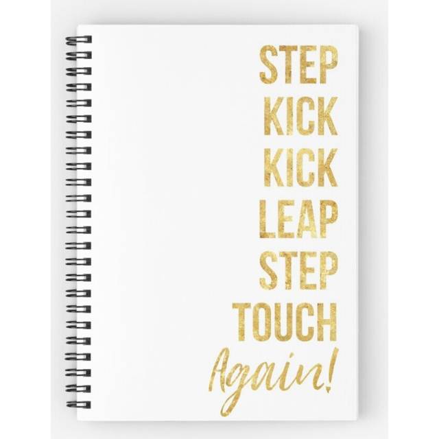 Spiral Notebook Step, kick, kick, leap, step, touch-- again  A5 120 Pages