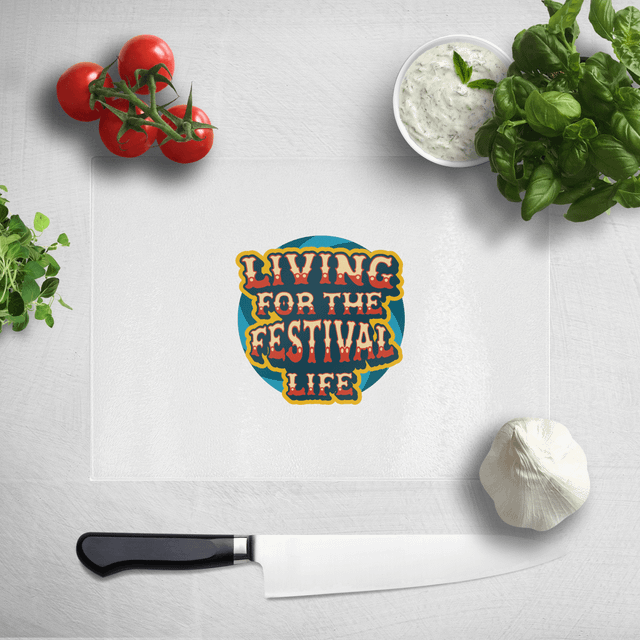 Living For The Festival Life Chopping Board