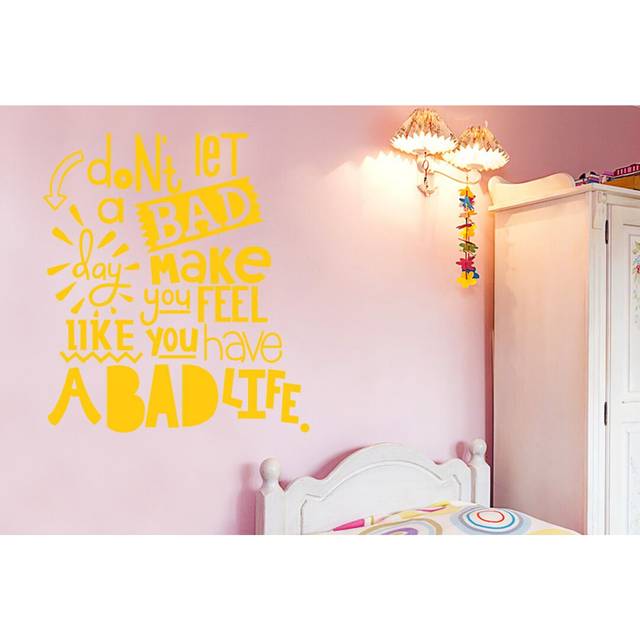 Don&#39;t Let a Bad Day Make You Feel Like You Have a Bad Life Wall Sticker - Dark Yellow (Medium)