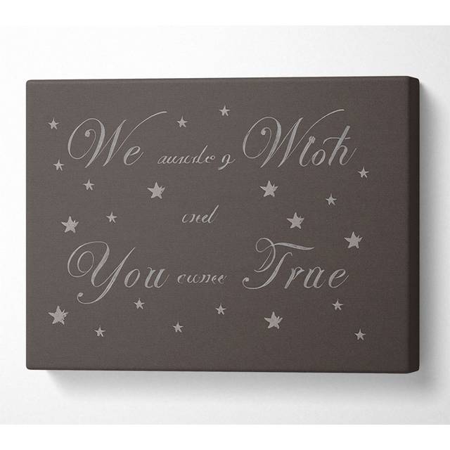 Nursery Quote We Made A Wish And You Came True Chocolate - Wrapped Canvas Art Prints - Multicolour (66cm H x 106.6cm W x 10cm D)