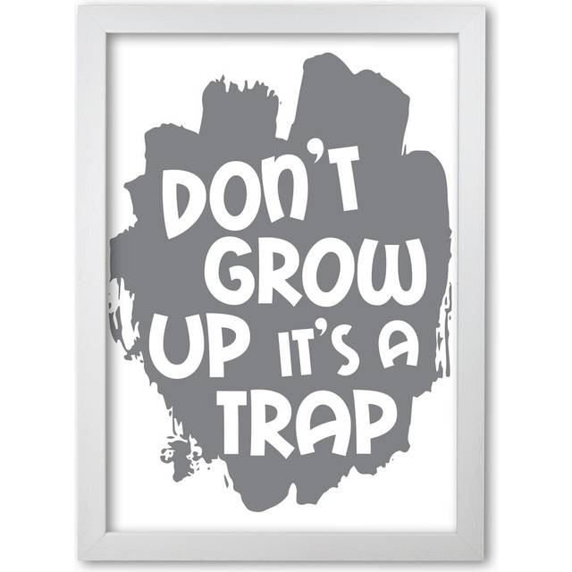 'Don't Grow up It's a Trap' Textual Art in Grey - No Frame (42 cm H x 30 cm W x 1 cm D)