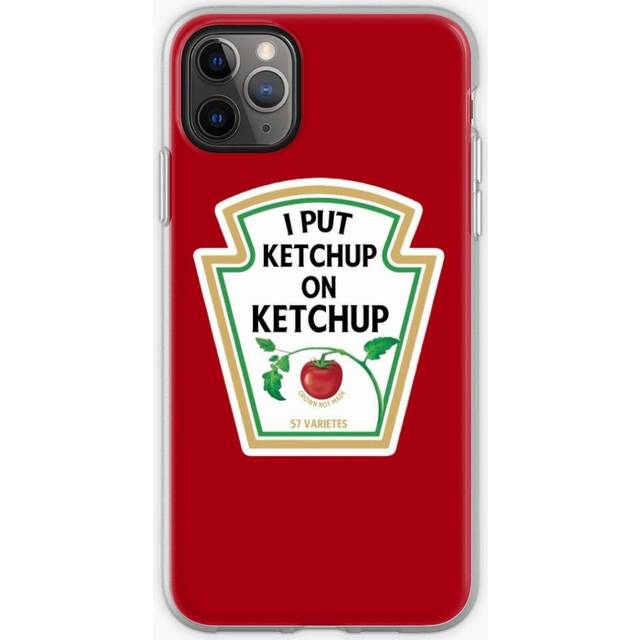 Phone Case I put ketchup on my ketchup for iPhone Samsung 14 13 12 11 Plus Pro Max Galaxy S23 S22 Ultra Note 20 10
