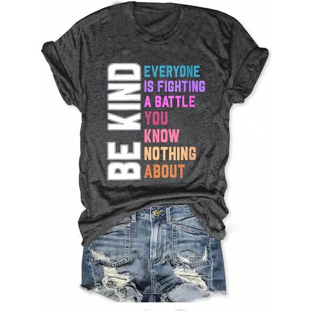 INAWLY Women&#39;s Short Sleeve T-Shirt With Slogan Print, BE KIND EVERYONE IS FIGHTING A BATTLE YOU KNOW NOTHING ABOUT Graphic Tees Women Tops