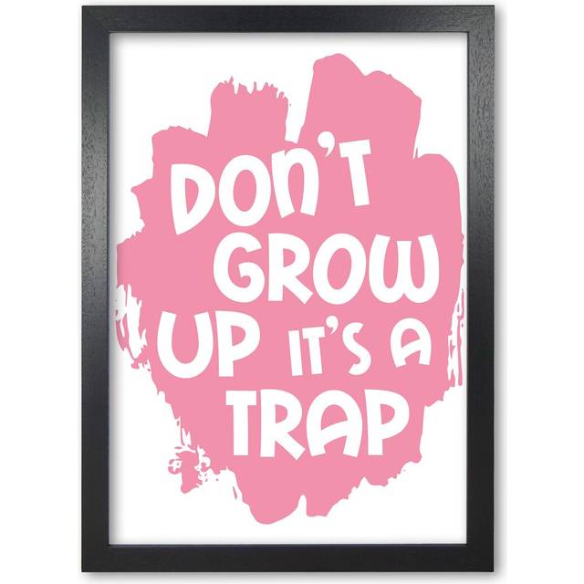 'Don't Grow up It's a Trap' Textual Art in Pink - Black Grain Frame (30 cm H x 21 cm W x 5 cm D)
