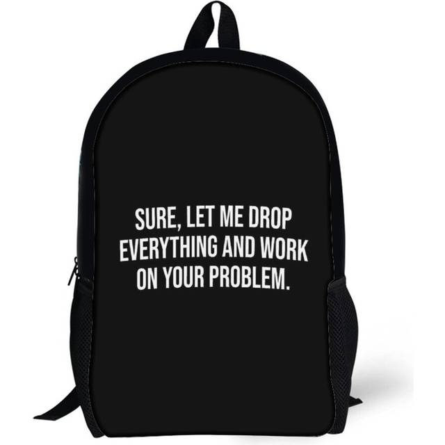 Backpacks Sure, Let Me Drop Everything And Work On Your Problem. 17inch School Bag