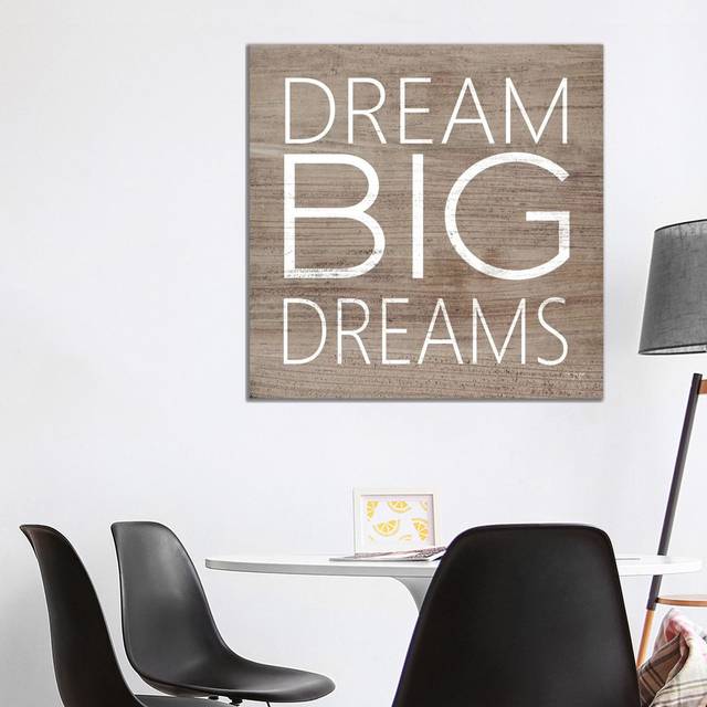 Dream Big Dreams by - Wrapped Canvas (93.98cm H x 93.98cm W x 1.91cm D)