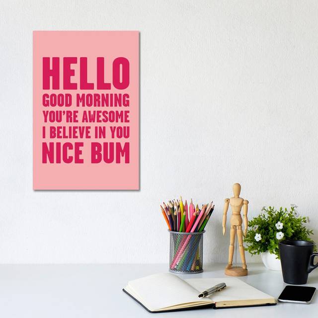 Hello You&#39;re Awesome Nice Bum Pink by Mambo Art Studio - Wrapped Canvas Typography (30.48cm H x 20.32cm W x 1.91cm D)