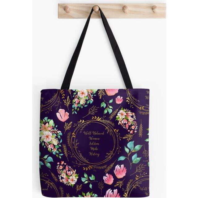 Tote Bags Well Behaved Women Seldom Make History - A Floral Pattern Grocery for School Library Gym