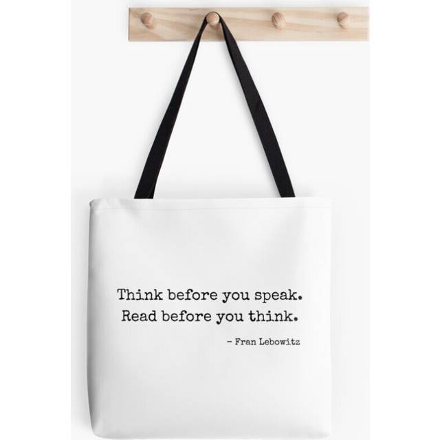 Tote Bags Fran Lebowitz  Think before you speak. Read before you think. Grocery for School Library Gym